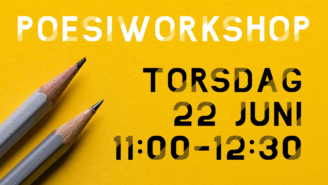 Texten Poesiworkshop torsdag 22 juni kl 11-12:30 på en gulbakgrund.